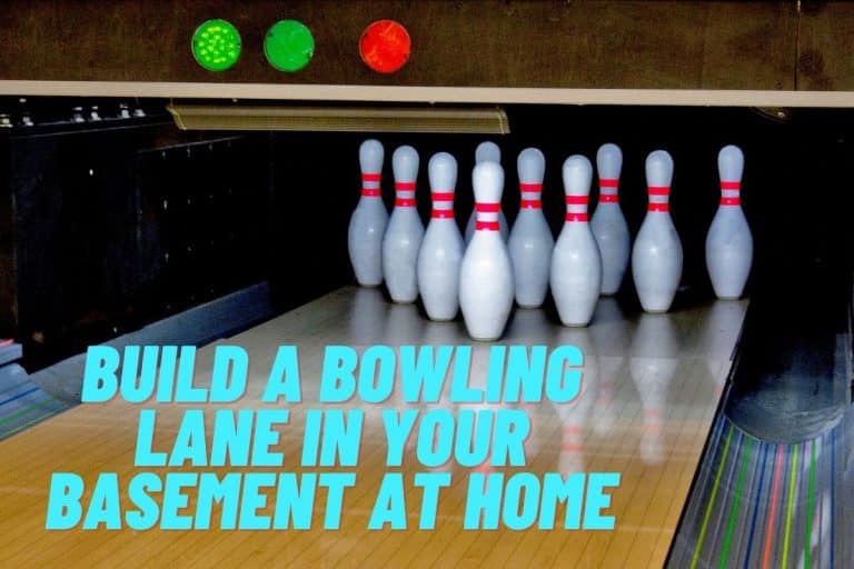 How to Build a Bowling Lane in Your Basement [Installation, and Maintaining]