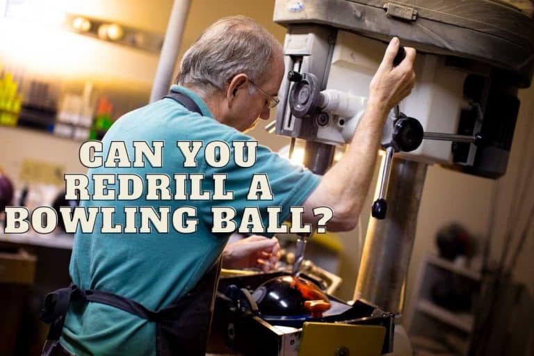 Can You Redrill a Bowling Ball? [Redrill Pros & Cons]