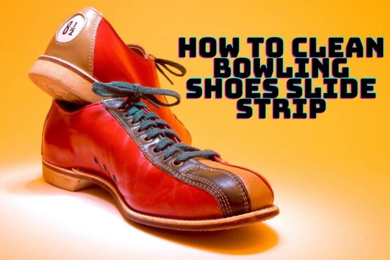How To Clean Bowling Shoes Slide Strip & Maintain Soles