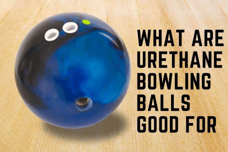 What Are Urethane Bowling Balls Good For & How to Maintain It