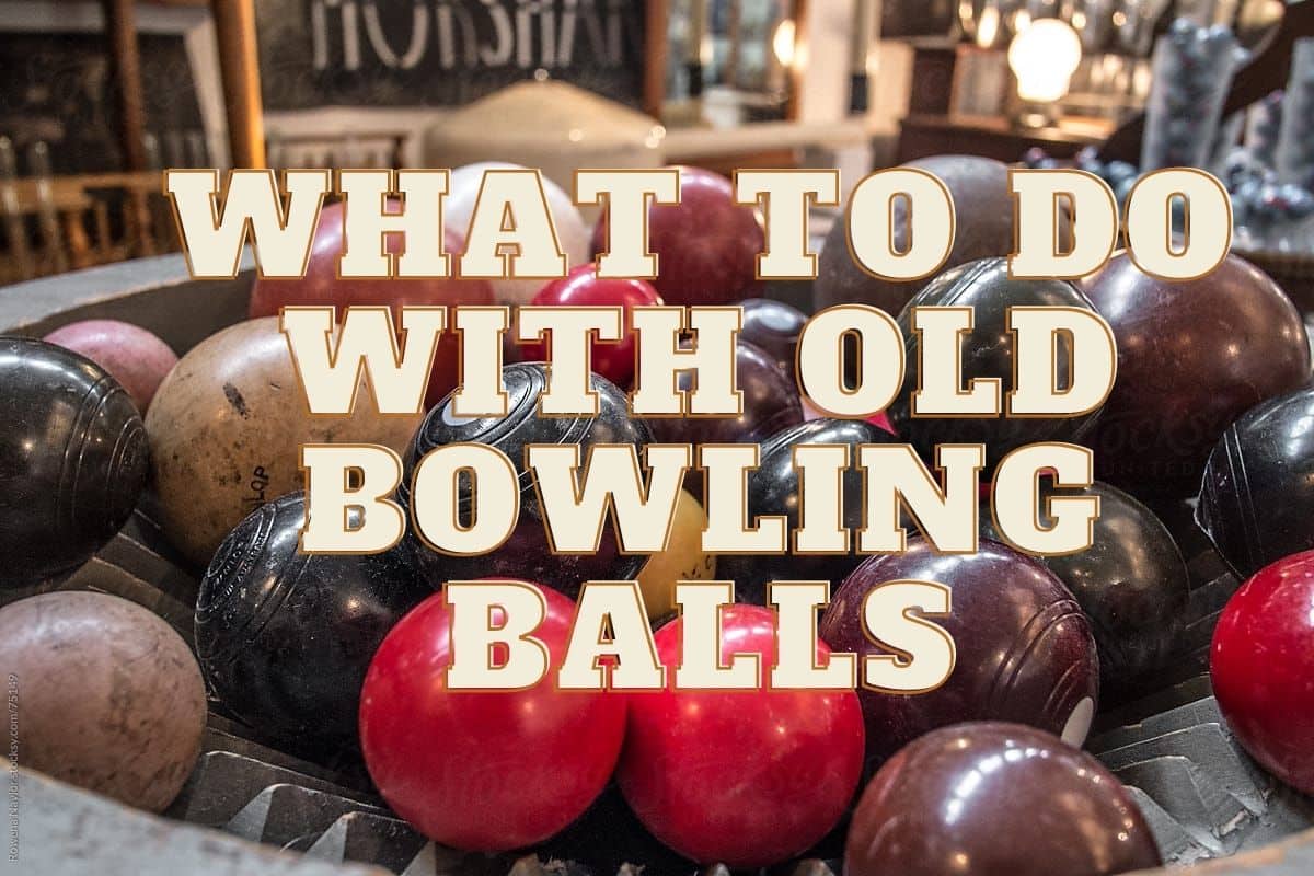 What To Do With Old Bowling Balls