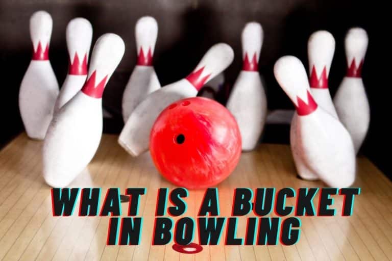 What is a Bucket in Bowling: Bucket Types
