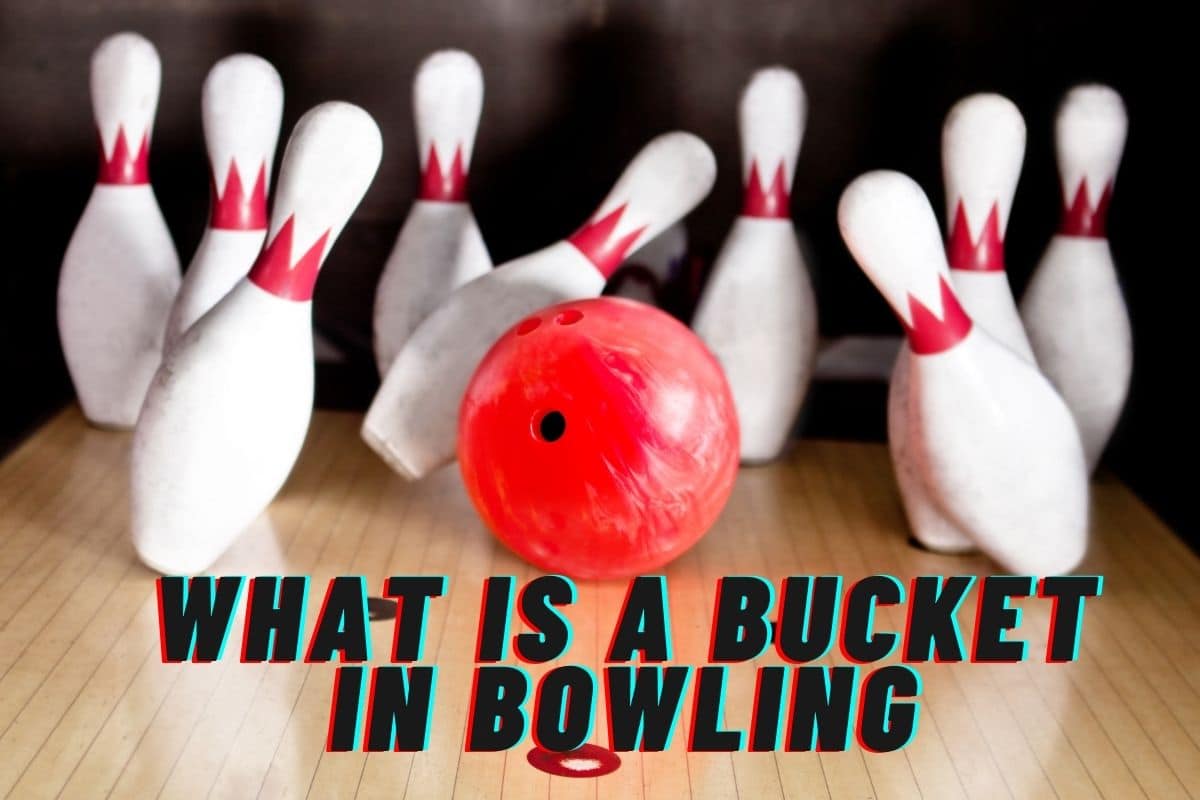 What is a Bucket in Bowling