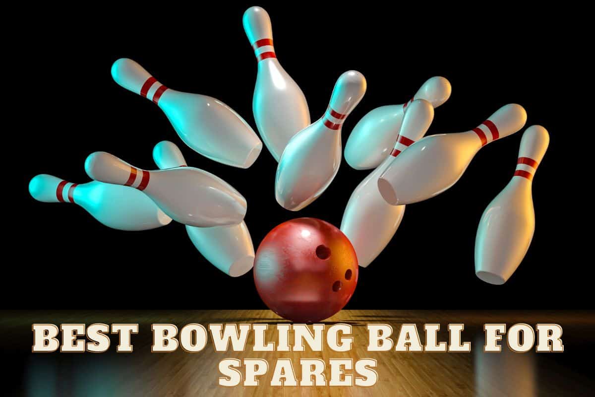 Best Bowling Ball for Spares