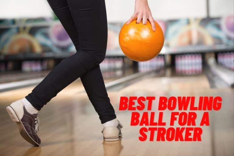 Best Bowling Ball for a Stroker [Expert Guide 2023]
