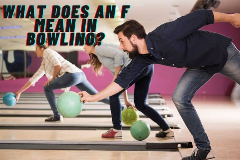 What Does an F Mean in Bowling? [Don’t be Foul!]