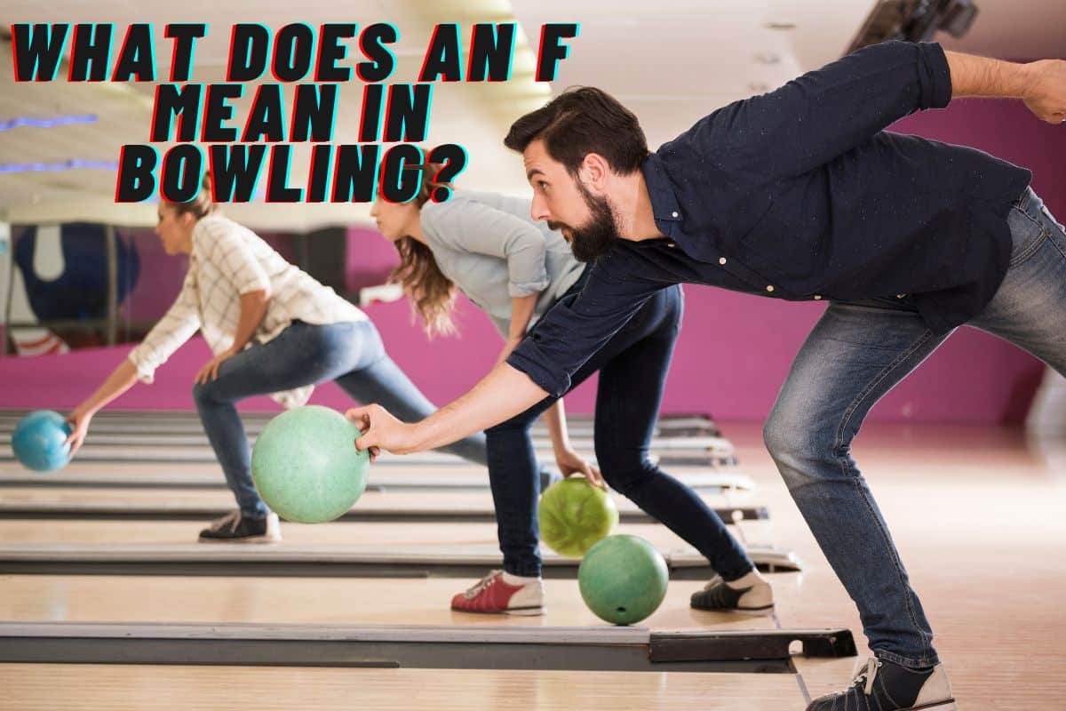 What Does an F Mean in Bowling