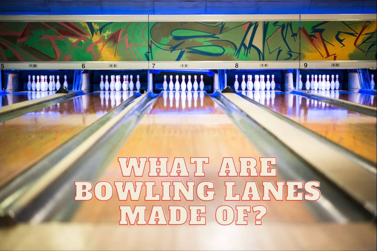 What are Bowling Lanes Made of?