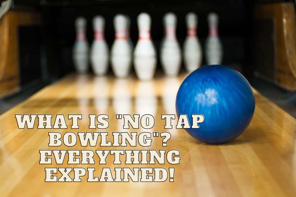 What is No Tap Bowling Everything Explained
