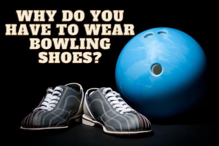Why Do You Have to Wear Bowling Shoes? [ANSWERED]